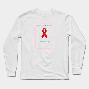 Tuberculosis awareness Long Sleeve T-Shirt